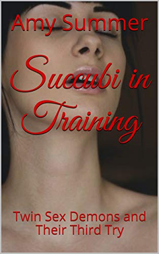 Succubi In Training Twin Sex Demons And Their Third Try Ebook The