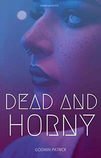 Dead and Horny eBook Cover, written by Godwin Patrick