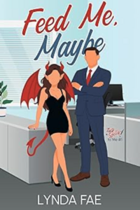 Feed Me, Maybe eBook Cover, written by Lynda Fae
